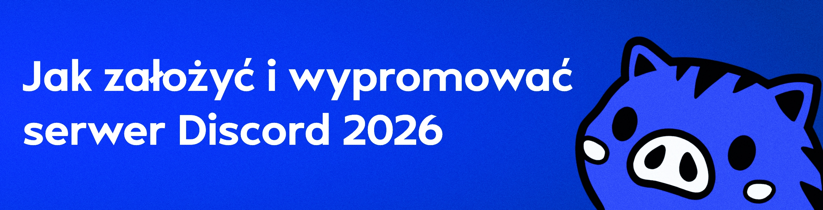 Jak założyć i wypromować serwer Discord 2026