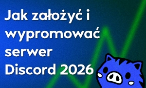 Jak założyć i wypromować serwer Discord 2026