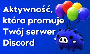 Aktywność, która promuje Twój serwer Discord